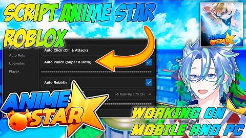 SCRIPT ANIME STAR ROBLOX WORKING ON MOBILE AND PC