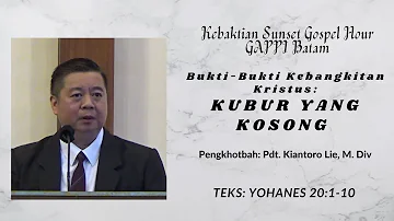 Sunset Gospel Hour, 03/04/2022: Bukti-Bukti Kebangkitan Kristus: Kubur yang Kosong (Yohanes 20:1-10)