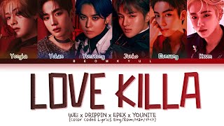 WEi, DRIPPIN, EPEX, YOUNITE Love Killa (original: MONSTA X) Lyrics (Color Coded Lyrics)