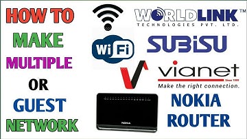 How To Make Guest or Multiple Network || Nokia Router || Subisu ||  WorldLink 🔥🔥🔥