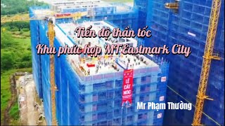 Tiến độ thần tốc khu phức hợp MT Eastmark City mrphamthuong shorts short