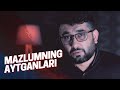 Mazlumning aytganlari | @Abdukarim Mirzayev