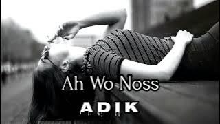 Adik - Ah Wo Noss | Remix