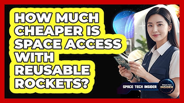 How Much Cheaper Is Space Access With Reusable Rockets?