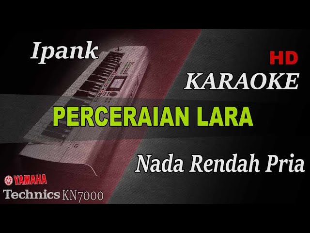 IPANK - PERCERAIAN LARA ( NADA RENDAH PRIA ) || KARAOKE class=