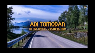 Adi Tomodan . Iti multumesc o Domnul meu - 2020 Oficial Lyrics video