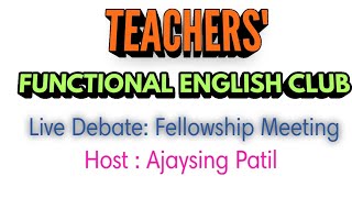 TEACHERS' Functional English Club:  Fellowship Meeting by Ajay English word 129 views 9 months ago 1 hour, 21 minutes