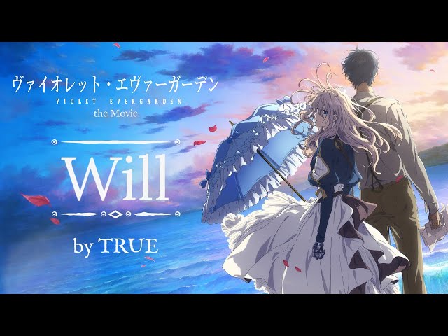 Violet Evergarden The Movie - Theme Song Full - Will - by TRUE class=