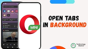 Open Tabs in Background on Opera Mini |Technologyglance