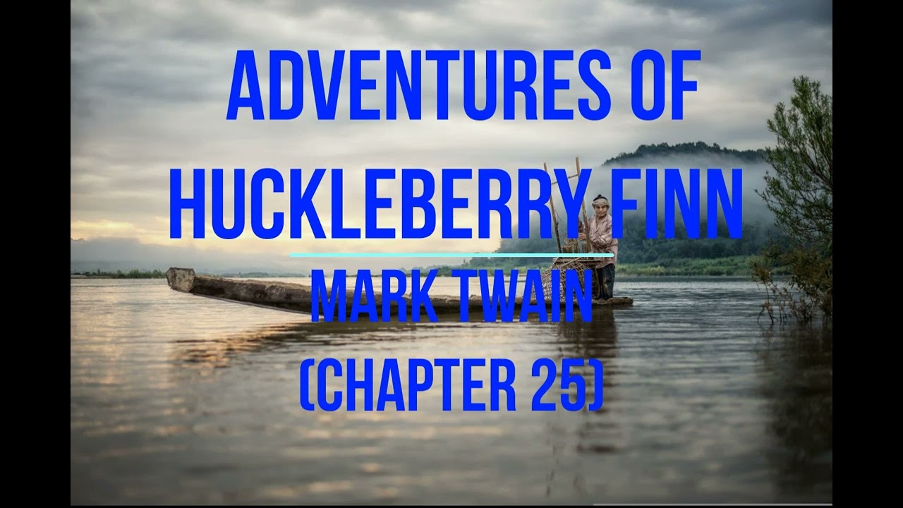 Adventures of Huckleberry Finn. Mark Twain (Chapter 25)