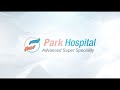 About park hospitals  the best multispeciality hospital in delhincr and haryana