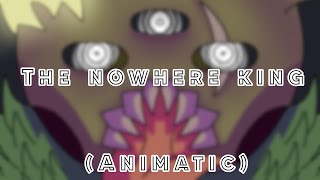 The Nowhere King (animatic)