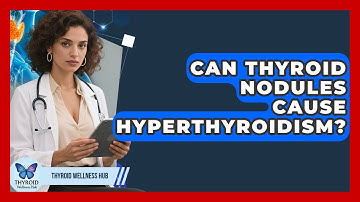 Can Thyroid Nodules Cause Hyperthyroidism? | Thyroid Wellness Hub