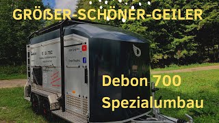 Größer-Schöner-Geiler Spezialumbau Debon 700