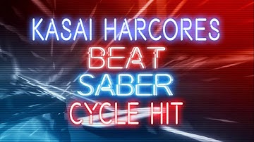 KA-SA-I!!! - Beat Saber - Cycle Hit (Kasai Harcores) [Expert+]