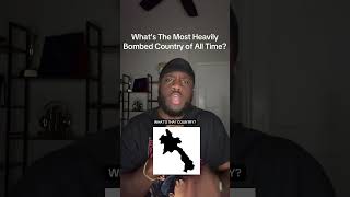 The Most Bombed Country Of All Time