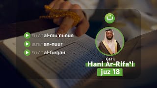 [Juz 18] Surah Al-Mu'minun, An-Nur, Al-Furqan l Hani Ar-Rifa'i