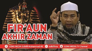 FIR'AUN DI AKHIR ZAMAN #1 - 2 | UST. ZULKIFLI MUHAMMAD ALI, LC., MA.