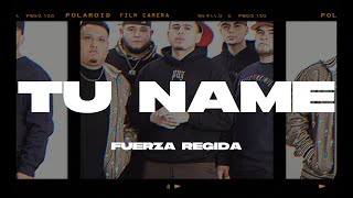 Fuerza Regida - TU NAME (Letra/Lyrics)