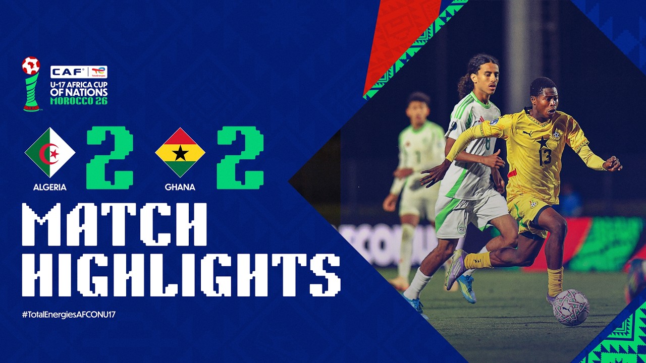 Algeria 2-2 Ghana Match Highlights l TotalEnergies AFCON U-17 l Matchday 1