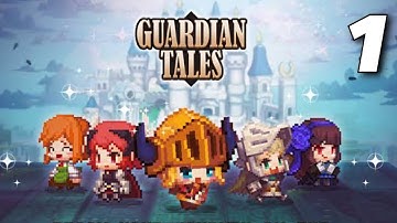 GUARDIAN TALES Gameplay Walkthrough Part 1 - iOS | ANDROID