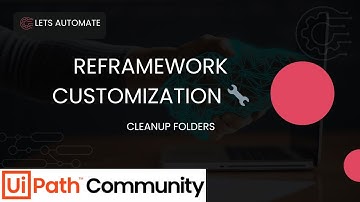 Automate Folder Cleanup in UiPath REFramework  One Flow, Multiple Folders