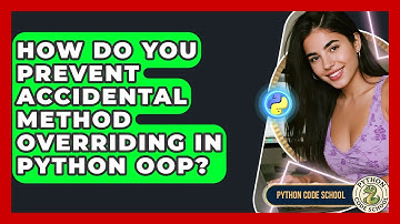 How Do You Prevent Accidental Method Overriding In Python OOP? - Python Code School