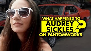 What happened to Audrey Sickles on FantomWorks?