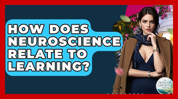 How Does Neuroscience Relate To Learning? - The Personal Growth Path