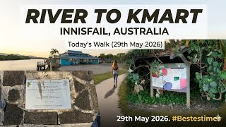 River to Kmart (Innisfail Australia) - 29th May 2026.