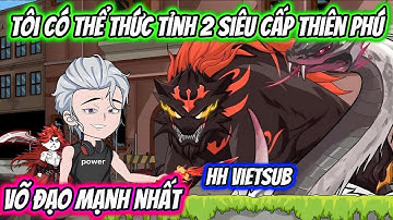 Tôi Có Thể Thức Tỉnh 2 Siêu Cấp Thiên Phú Võ Đạo Mạnh Nhất | HH VietSub