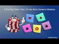 5 Pre-Flop Poker Tips  | Fix the Most Common Pre-Flop Mistakes