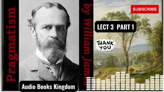 LECTURE 3 PART 1 OF PRAGMATISM BY WILLIAM  JAMES.