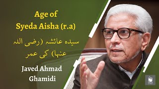 Age of Syeda Aisha (r.a) | Javed Ahmad Ghamidi