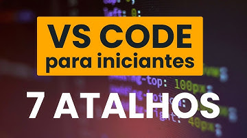 7 Teclas de Atalhos no VS Code que todo DEV precisa conhecer