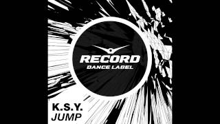 K.s.y. - Jump  | Record Dance Label