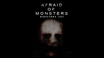 Afraid of Monsters: Director