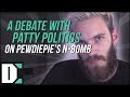 PewDiePie's N-Bomb - Debating Patty