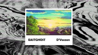 EASTGHOST - D'VOCEAN (SLOWED + REVERB)