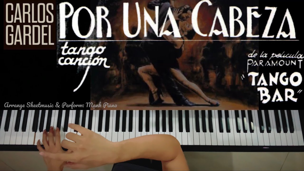 🎵 Bản Tango cho sự nồng nàn, mê đắm, và hương tình - Por Una Cabeza | Carlos Gardel / Manh Piano