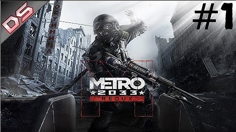 Metro 2033 Redux Gameplay / Walkthrough [Part 1] - PC