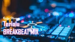 DJ TERLALU X TERLALU INDAH BREAKBEAT MIXTAPE 2023 [ REZHA STAVERNS ] FULL BASS