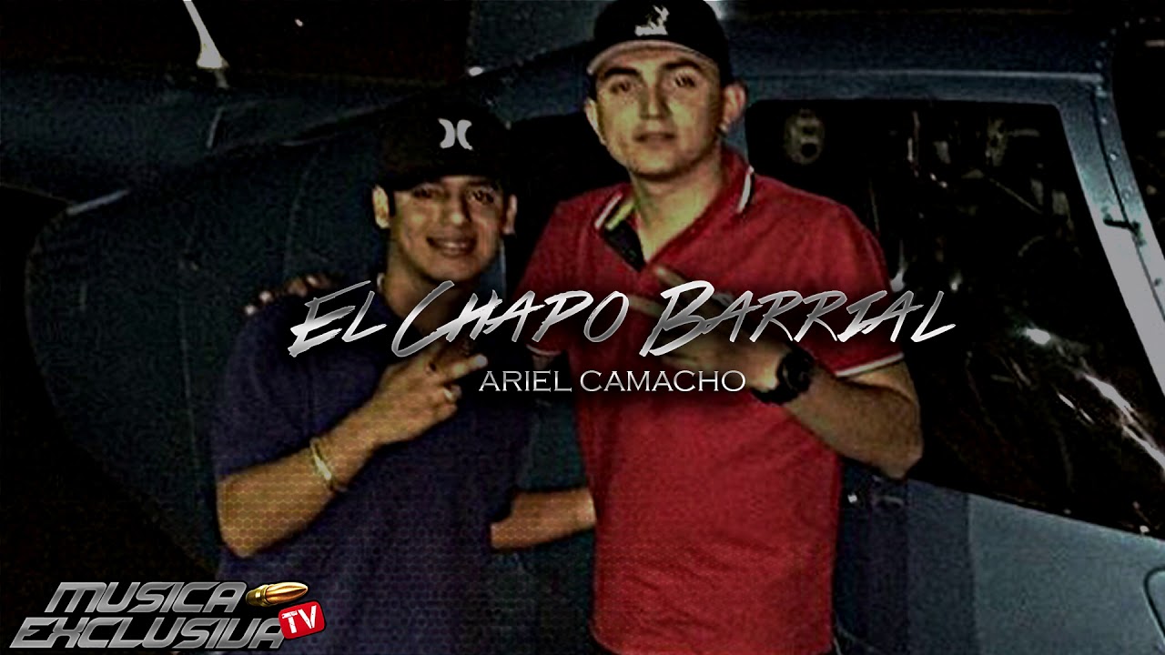 El Chapo Barrial Ariel Camacho - El Chapo Barrial (2018) - YouTube