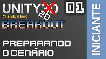 Vídeo aula Unity 3D (2D) - Criando Breakout #01 (Iniciante)