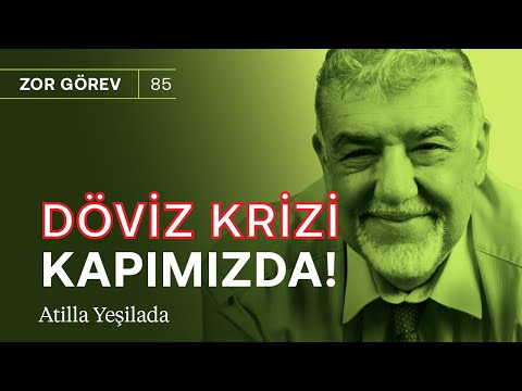 Döviz krizi hâlâ kapımızda! & Kaybetmeye alışmak zorundayız | Atilla Yeşilada