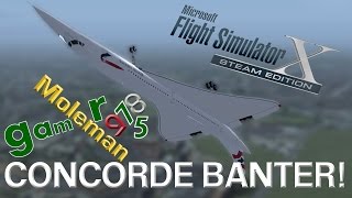 Mole75 play: fsx:se, concorde banter!