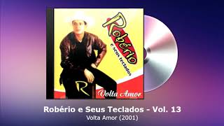 Robério e Seus Teclados Vol. 13 - Volta Amor (2001) - FORRODASANTIGAS.COM