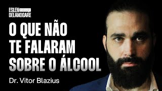 Dr. Vitor Blazius: Álcool, Vício, Neurotoxicidade e Enganação [Ep. 027]