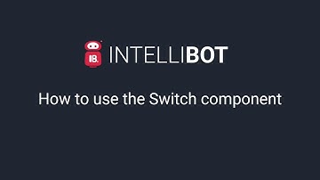INTELLIBOT How to use the SWITCH Component
