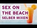 Cocktailklassiker Sex on the Beach einfach selber machen 🍹| REZEPTE